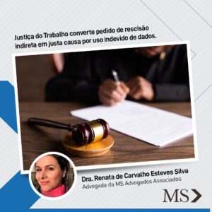 Read more about the article Justiça do Trabalho converte pedido de rescisão indireta em justa causa por uso indevido de dados