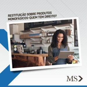 Read more about the article Restituição sobre produtos monofásicos – quem tem direito?